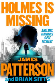 Title: Holmes Is Missing: Patterson's Most-Requested Sequel Ever, Author: James Patterson
