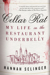 Free popular ebook downloads for kindle Cellar Rat: My Life in the Restaurant Underbelly 9780316570770 by Hannah Selinger in English