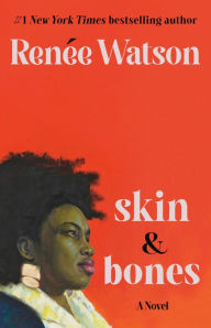 Mobile bookshelf download skin & bones: a novel (English literature) by Renée Watson 9780316570886