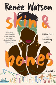 Title: skin & bones: a novel, Author: Renée Watson