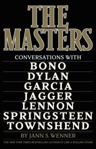 Download free french books The Masters: Conversations with Dylan, Lennon, Jagger, Townshend, Garcia, Bono, and Springsteen 9780316571050 RTF iBook
