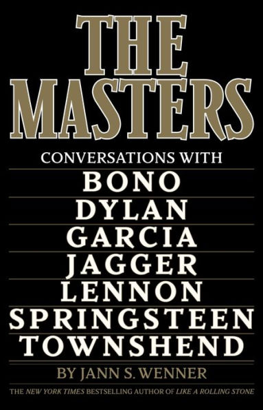 The Masters: Conversations with Dylan, Lennon, Jagger, Townshend, Garcia, Bono, and Springsteen