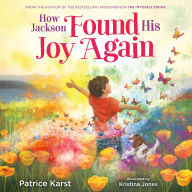 Title: How Jackson Found His Joy Again, Author: Patrice Karst