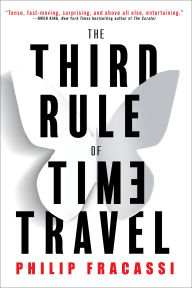 Title: The Third Rule of Time Travel, Author: Philip Fracassi