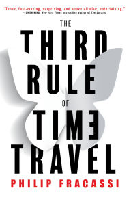 Title: The Third Rule of Time Travel, Author: Philip Fracassi