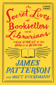 The Secret Lives of Booksellers and Librarians: Their stories are better than the bestsellers