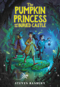 Title: The Pumpkin Princess and the Buried Castle, Author: Steven Banbury