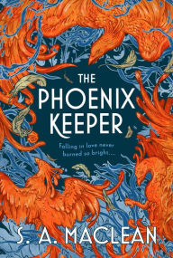 Title: The Phoenix Keeper, Author: S. A. MacLean