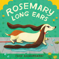 Title: Rosemary Long Ears, Author: Susie Ghahremani