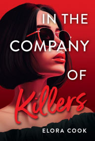 Title: In the Company of Killers, Author: Elora Cook