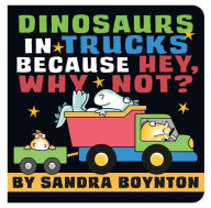 Kindle free books downloading Dinosaurs in Trucks Because Hey, Why Not? 9780316574662 by Sandra Boynton (English literature) RTF PDB ePub