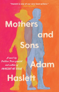 Ebook textbooks download Mothers and Sons: A Novel 9780316574716 (English literature) by Adam Haslett 