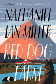 Title: Red Dog Farm: A Novel, Author: Nathaniel Ian Miller