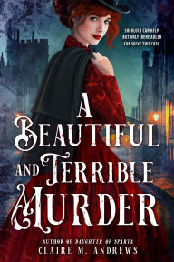 Title: A Beautiful and Terrible Murder, Author: Claire Andrews