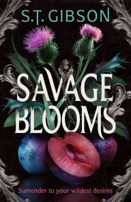 Title: Savage Blooms, Author: S. T. Gibson