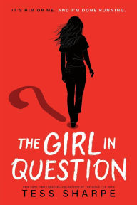 Title: The Girl in Question, Author: Tess Sharpe