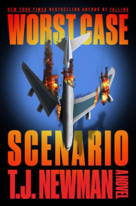 Title: Worst Case Scenario: A Novel, Author: T.J. Newman