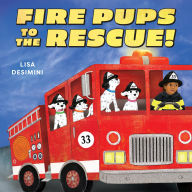 Title: Fire Pups to the Rescue!, Author: Lisa Desimini