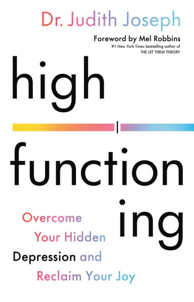 High Functioning: Overcome Your Hidden Depression and Reclaim Your Joy