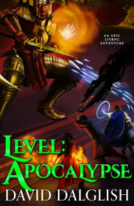 Title: Level: Apocalypse: An Epic LitRPG Adventure, Author: David Dalglish