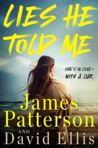 Title: Lies He Told Me: She's in love-with a liar., Author: James Patterson