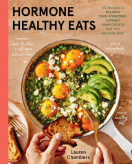 Title: Hormone Healthy Eats: 100 Recipes to Balance Your Hormones, Support Your Cycle, and Feel Your Absolute Best, Author: Lauren Chambers
