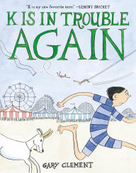 Title: K Is in Trouble AGAIN (A Graphic Novel), Author: Gary Clement