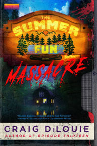Title: The Summer Fun Massacre, Author: Craig DiLouie