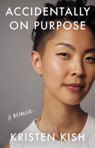 Title: Accidentally on Purpose, Author: Kristen Kish