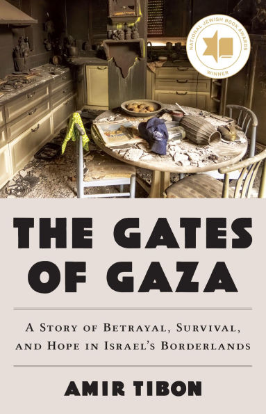 The Gates of Gaza: A Story Betrayal, Survival, and Hope Israel's Borderlands