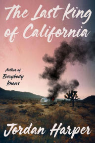 Title: The Last King of California, Author: Jordan Harper