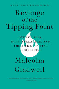 Revenge of the Tipping Point: Overstories, Superspreaders, and the Rise of Social Engineering