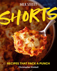 Title: Milk Street Shorts: Recipes That Pack a Punch, Author: Christopher Kimball