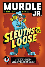 Title: Murdle Jr.: Sleuths on the Loose, Author: G. T. Karber