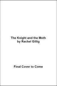 Title: The Knight and the Moth, Author: Rachel Gillig