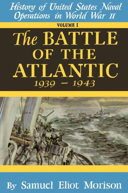 Battle of the Atlantic by Samuel Eliot Morison, Hardcover | Barnes & Noble®