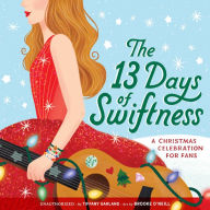 Title: 13 Days of Swiftness: A Christmas Celebration for Fans, Author: Tiffany Garland