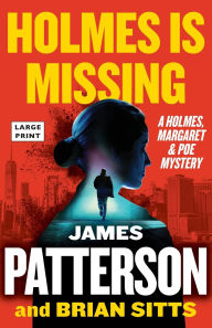 Title: Holmes Is Missing: A Holmes, Margaret & Poe Mystery, Author: James Patterson