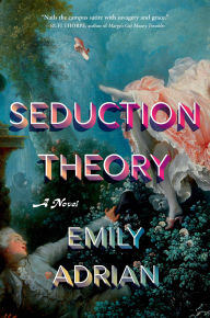 Title: Seduction Theory: A Novel, Author: Emily Adrian