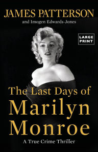 Title: The Last Days of Marilyn Monroe: A True Crime Thriller, Author: James Patterson
