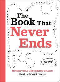 Title: Books That Drive Kids CRAZY!: The Book That Never Ends, Author: Beck Stanton