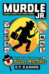 Book to download online Murdle Jr.: Curious Crimes for Curious Minds: Solve Your Way Through 40 Puzzle Mysteries! DJVU iBook RTF (English Edition) 9780316586207 by G. T. Karber