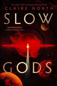 Title: Slow Gods, Author: Claire North