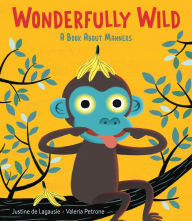 Free french ebooks download Wonderfully Wild: A Book About Manners by Justine de Lagausie, Valeria Petrone 9780316586726