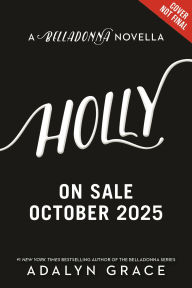 Title: Holly: A Belladonna Novella, Author: Adalyn Grace