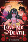 Love Me to Death: Volume One