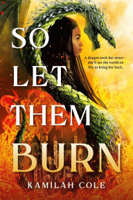 Title: So Let Them Burn (Standard Edition), Author: Kamilah Cole