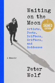 Download full books from google Waiting on the Moon: Artists, Poets, Drifters, Grifters, and Goddesses by Peter Wolf ePub 9780316571708
