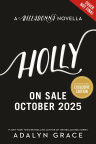 Title: Holly: A Belladonna Novella (B&N Exclusive Edition), Author: Adalyn Grace