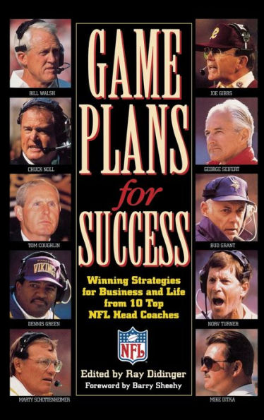 Game Plans for Success: Winning Strategies for Business and Life from 10 Top NFL Head Coaches